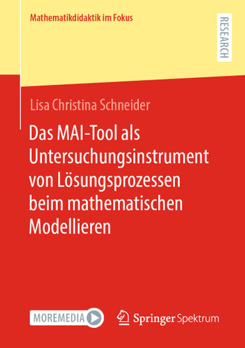 Das MAI-Tool als Untersuchungsinstrument von Lösungsprozessen beim mathematischen Modellieren (Mathematikdidaktik im Fokus) book cover by Lisa Christina Schneider