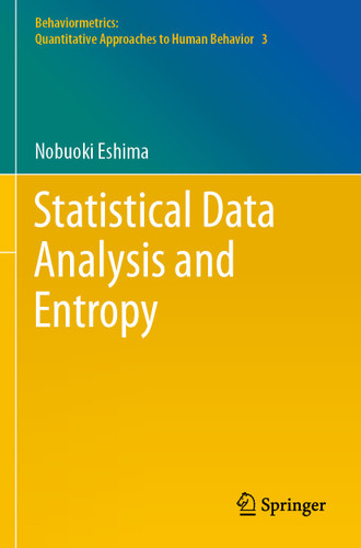 Statistical Data Analysis and Entropy (Behaviormetrics: Quantitative Approaches to Human Behavior #3) book cover by Nobuoki Eshima