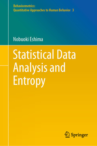 Statistical Data Analysis and Entropy (Behaviormetrics: Quantitative Approaches to Human Behavior #3) book cover by Nobuoki Eshima