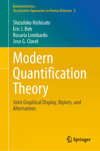 Modern Quantification Theory: Joint Graphical Display, Biplots, and Alternatives (Behaviormetrics: Quantitative Approaches to Human Behavior #8) book cover by Shizuhiko Nishisato, Eric J. Beh, Rosaria Lombardo, Jose G. Clavel