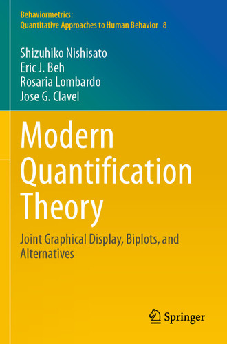 Modern Quantification Theory: Joint Graphical Display, Biplots, and Alternatives (Behaviormetrics: Quantitative Approaches to Human Behavior #8) book cover by Shizuhiko Nishisato, Eric J. Beh, Rosaria Lombardo, Jose G. Clavel