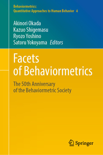 Facets of Behaviormetrics: The 50th Anniversary of the Behaviormetric Society (Behaviormetrics: Quantitative Approaches to Human Behavior #4) book cover by 