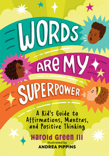 Words Are My Superpower: A Kid's Guide to Affirmations, Mantras, and Positive Thinking book cover by Harold Green III