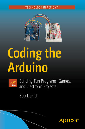 Coding the Arduino: Building Fun Programs, Games, and Electronic Projects book cover by Bob Dukish