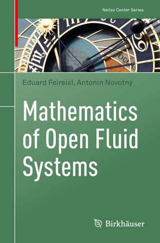 Mathematics of Open Fluid Systems (Nečas Center Series) book cover by Eduard Feireisl, Antonin Novotný