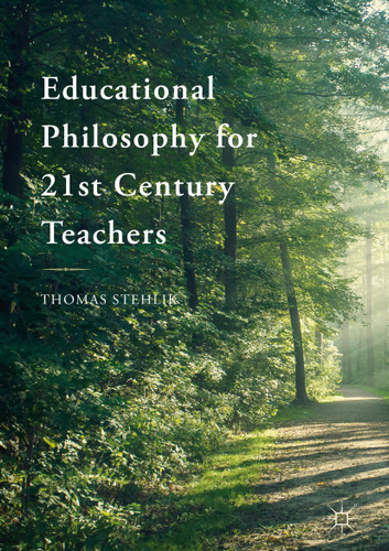 Educational Philosophy for 21st Century Teachers book cover by Thomas Stehlik