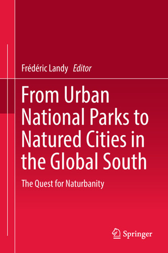 From Urban National Parks to Natured Cities in the Global South: The Quest for Naturbanity book cover by 