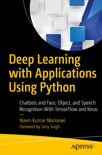 Deep Learning with Applications Using Python: Chatbots and Face, Object, and Speech Recognition With TensorFlow and Keras book cover by Navin Kumar Manaswi
