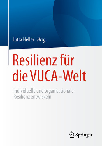 Resilienz für die VUCA-Welt: Individuelle und organisationale Resilienz entwickeln book cover by 