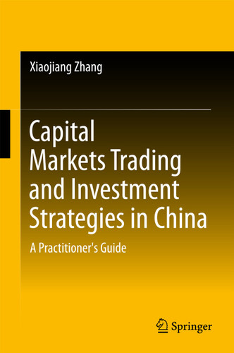 Capital Markets Trading and Investment Strategies in China: A Practitioner's Guide book cover by Xiaojiang Zhang