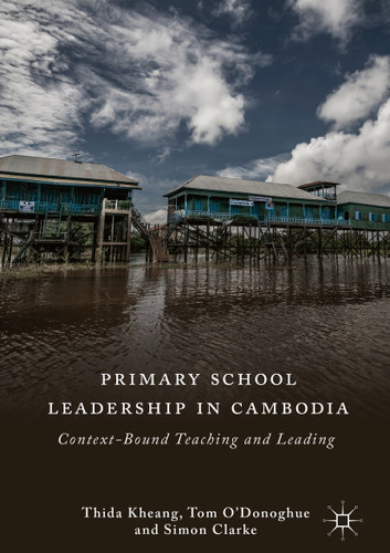 Primary School Leadership in Cambodia: Context-Bound Teaching and Leading book cover by Thida Kheang, Tom O'Donoghue, Simon Clarke