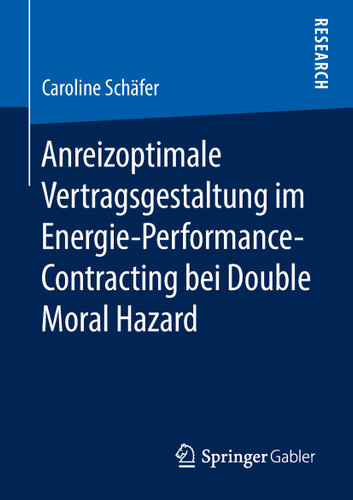 Anreizoptimale Vertragsgestaltung im Energie-Performance-Contracting bei Double Moral Hazard book cover by Caroline Schäfer