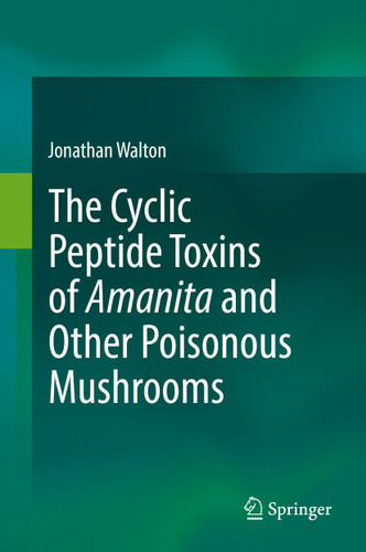 The Cyclic Peptide Toxins of Amanita and Other Poisonous Mushrooms book cover by Jonathan Walton