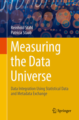 Measuring the Data Universe: Data Integration Using Statistical Data and Metadata Exchange book cover by Reinhold Stahl, Patricia Staab