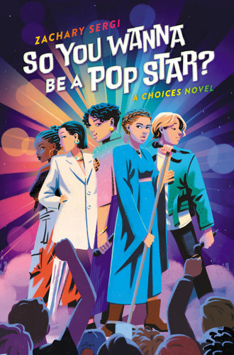 So You Wanna Be A Pop Star?: A Choices Novel book cover by Zachary Sergi