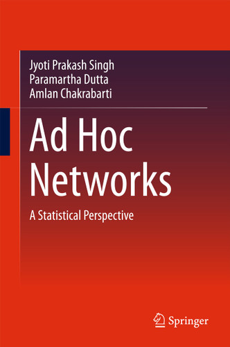 Ad Hoc Networks: A Statistical Perspective book cover by Jyoti Prakash Singh, Paramartha Dutta, Amlan Chakrabarti