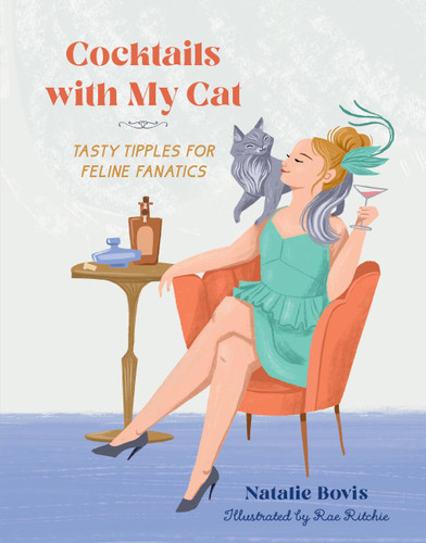 Cocktails with My Cat: Tasty Tipples for Feline Fanatics book cover by Natalie Bovis
