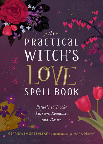 The Practical Witch's Love Spell Book: For Passion, Romance, and Desire book cover by Cerridwen Greenleaf