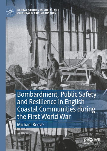 Bombardment, Public Safety and Resilience in English Coastal Communities during the First World War (Global Studies in Social and Cultural Maritime History) book cover by Michael Reeve