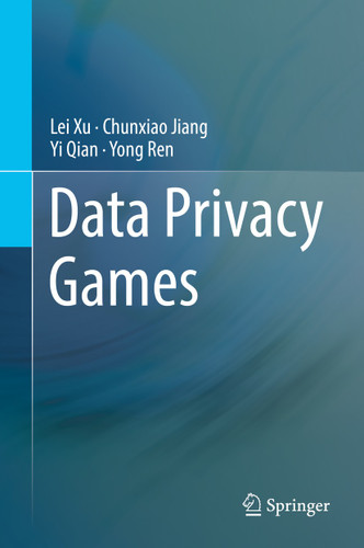 Data Privacy Games book cover by Lei Xu, Chunxiao Jiang, Yi Qian, Yong Ren