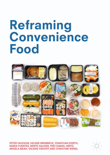 Reframing Convenience Food book cover by Peter Jackson, Helene Brembeck, Jonathan Everts, Maria Fuentes, Bente Halkier, Frej Daniel Hertz, Angela Meah, Valerie Viehoff, Christine Wenzl