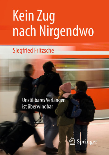 Kein Zug nach Nirgendwo: Unstillbares Verlangen ist überwindbar book cover by Siegfried Fritzsche