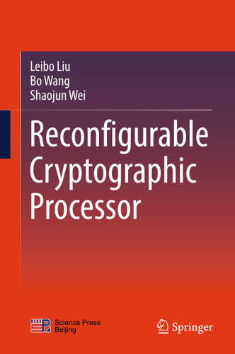 Reconfigurable Cryptographic Processor book cover by Leibo Liu, Bo Wang, Shaojun Wei