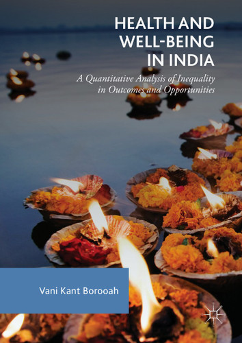 Health and Well-Being in India: A Quantitative Analysis of Inequality in Outcomes and Opportunities book cover by Vani Kant Borooah