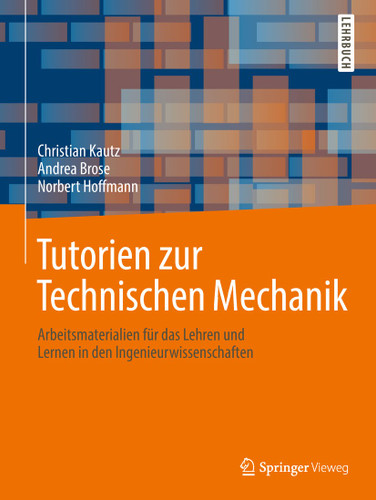 Tutorien zur Technischen Mechanik: Arbeitsmaterialien für das Lehren und Lernen in den Ingenieurwissenschaften book cover by Christian Kautz, Andrea Brose, Norbert Hoffmann