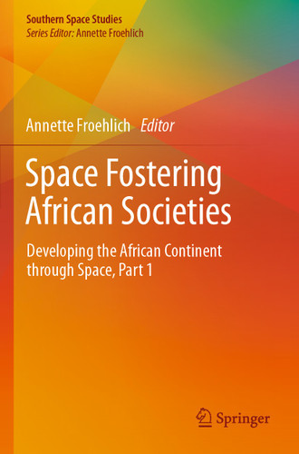Space Fostering African Societies: Developing the African Continent through Space, Part 1 (Southern Space Studies) book cover by 