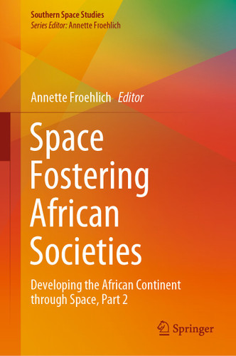 Space Fostering African Societies: Developing the African Continent through Space, Part 2 (Southern Space Studies) book cover by 