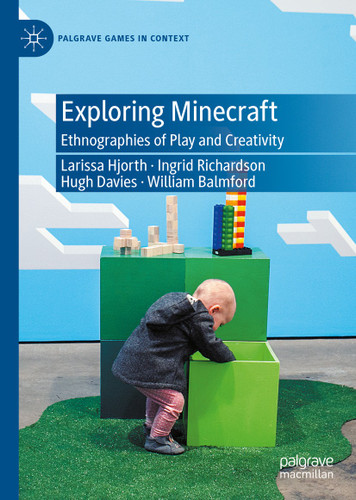 Exploring Minecraft: Ethnographies of Play and Creativity (Palgrave Games in Context) book cover by Larissa Hjorth, Ingrid Richardson, Hugh Davies, William Balmford