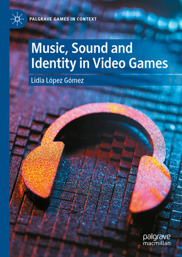 Music, Sound and Identity in Video Games (Palgrave Games in Context) book cover by 