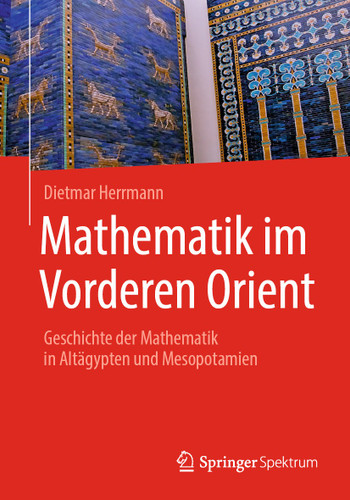 Mathematik im Vorderen Orient: Geschichte der Mathematik in Altägypten und Mesopotamien book cover by Dietmar Herrmann