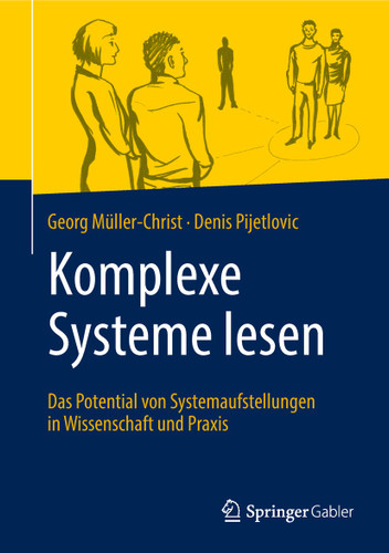 Komplexe Systeme lesen: Das Potential von Systemaufstellungen in Wissenschaft und Praxis book cover by Georg Müller-Christ, Denis Pijetlovic