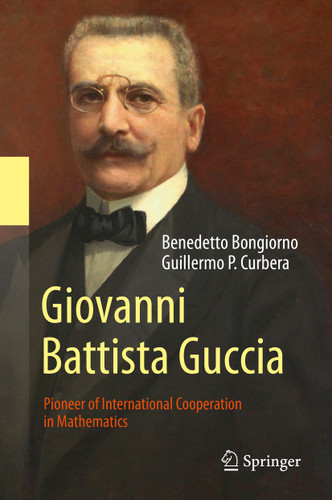 Giovanni Battista Guccia: Pioneer of International Cooperation in Mathematics book cover by Benedetto Bongiorno, Guillermo P. Curbera