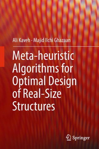 Meta-heuristic Algorithms for Optimal Design of Real-Size Structures book cover by Ali Kaveh, Majid Ilchi Ghazaan