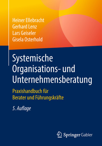 Systemische Organisations- und Unternehmensberatung: Praxishandbuch für Berater und Führungskräfte book cover by Heiner Ellebracht, Gerhard Lenz, Lars Geiseler, Gisela Osterhold
