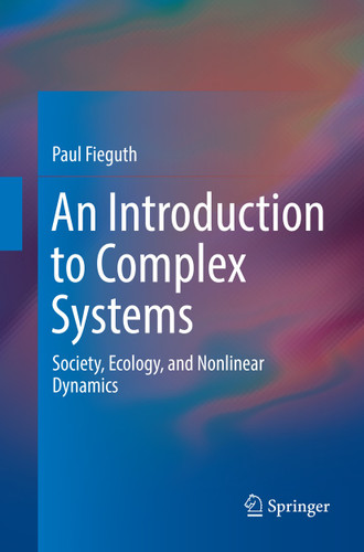An Introduction to Complex Systems: Society, Ecology, and Nonlinear Dynamics book cover by Paul Fieguth