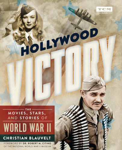 Hollywood Victory: The Movies, Stars, and Stories of World War II (Turner Classic Movies) book cover by Christian Blauvelt