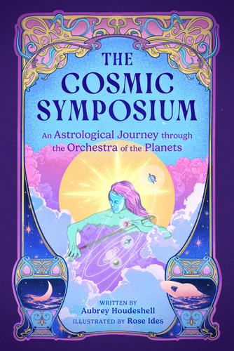 The Cosmic Symposium: An Astrological Journey through the Orchestra of the Planets book cover by Aubrey Houdeshell