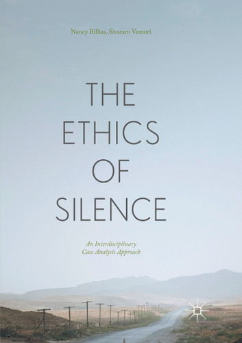 The Ethics of Silence: An Interdisciplinary Case Analysis Approach book cover by Nancy Billias, Sivaram Vemuri