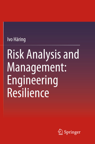 Risk Analysis and Management: Engineering Resilience book cover by Ivo Häring