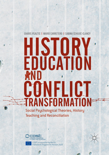History Education and Conflict Transformation: Social Psychological Theories, History Teaching and Reconciliation book cover by 