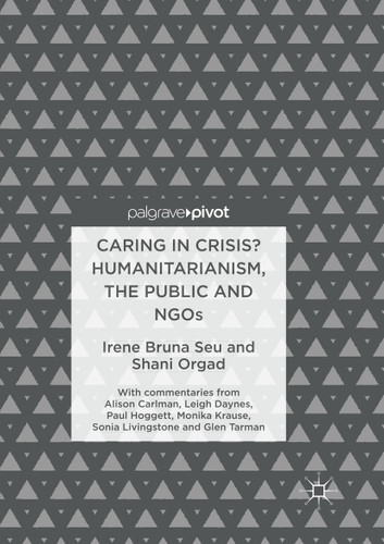 Caring in Crisis? Humanitarianism, the Public and NGOs book cover by Irene Bruna Seu, Shani Orgad