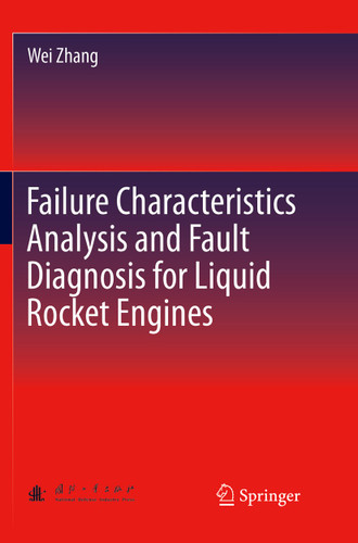 Failure Characteristics Analysis and Fault Diagnosis for Liquid Rocket Engines book cover by Wei Zhang