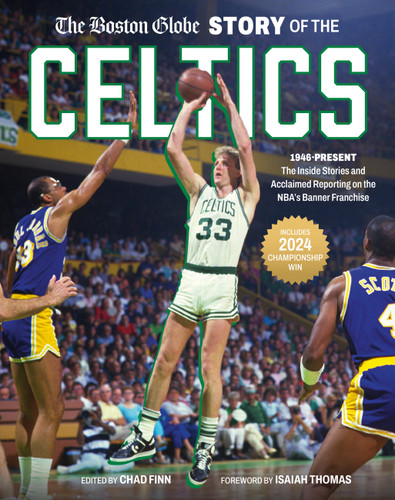 The Boston Globe Story of the Celtics: 1946-Present: The Inside Stories and Acclaimed Reporting on the NBA’s Banner Franchise book cover by Chad Finn, The Boston Globe