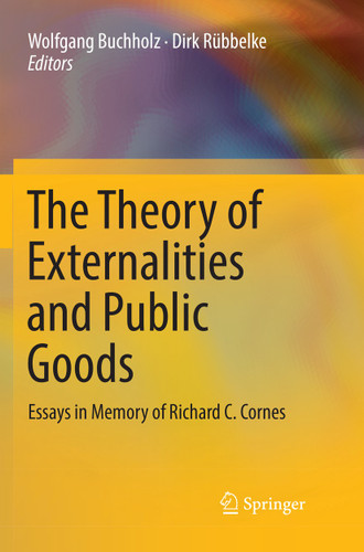 The Theory of Externalities and Public Goods: Essays in Memory of Richard C. Cornes book cover by 