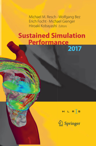 Sustained Simulation Performance 2017: Proceedings of the Joint Workshop on Sustained Simulation Performance, University of Stuttgart (HLRS) and Tohoku University, 2017 book cover by 