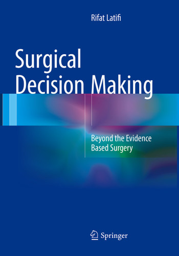 Surgical Decision Making: Beyond the Evidence Based Surgery book cover by Rifat Latifi